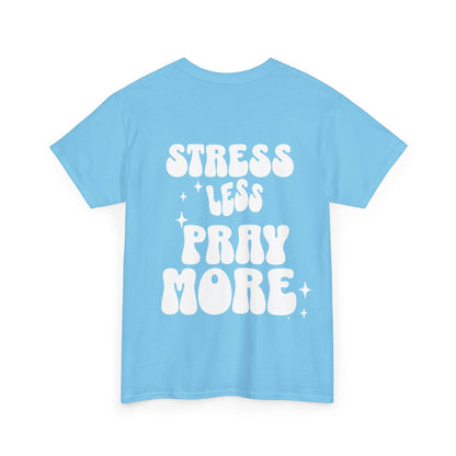 Unisex Stress Less Pray More (Back Print)