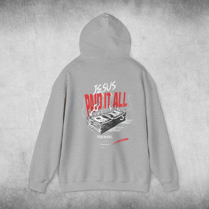 Unisex Jesus Paid It All Hooded Sweatshirt