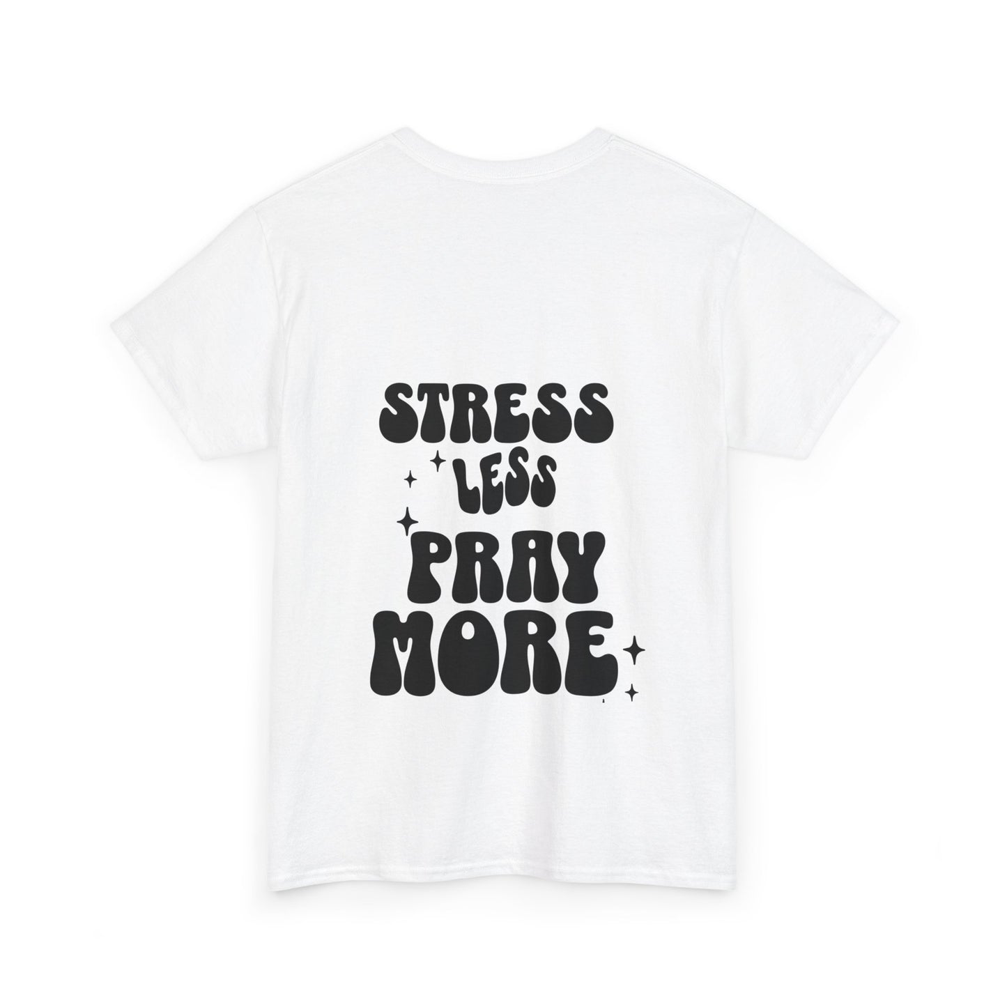 Unisex Stress Less Pray More (Back Print)