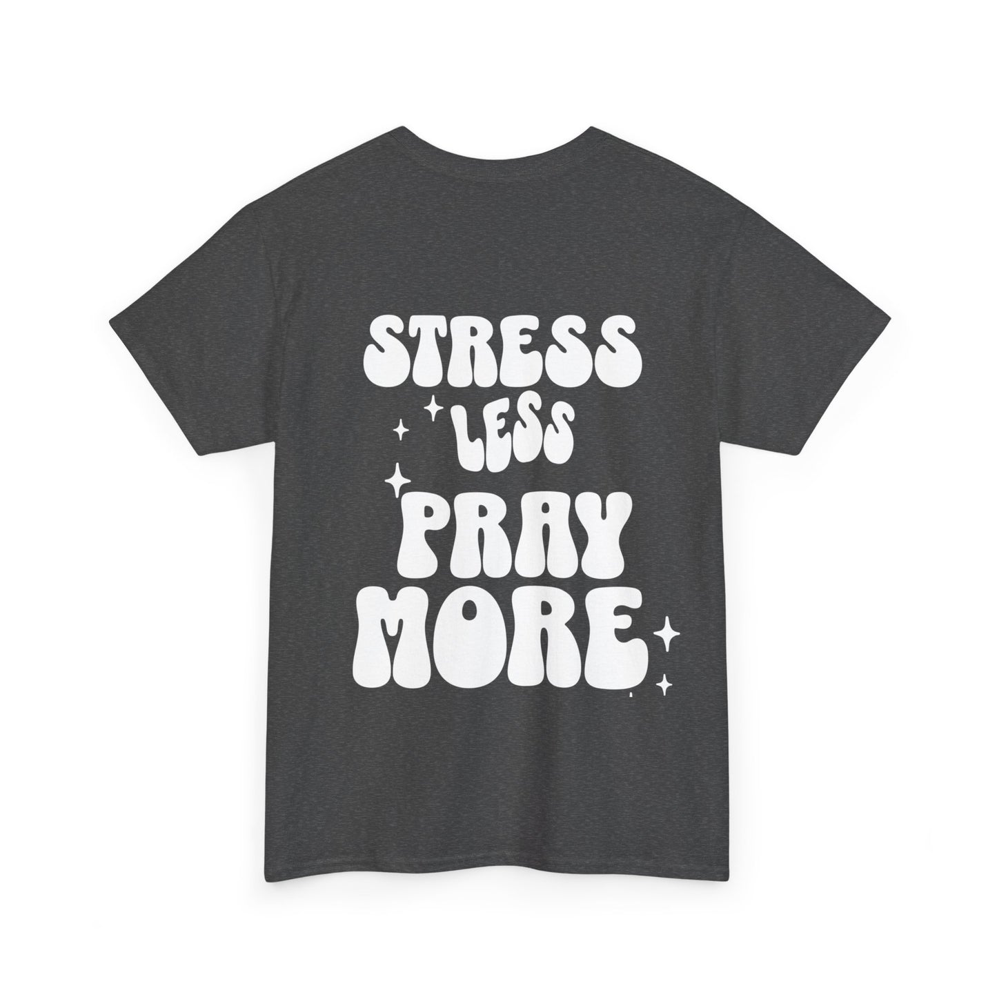 Unisex Stress Less Pray More (Back Print)