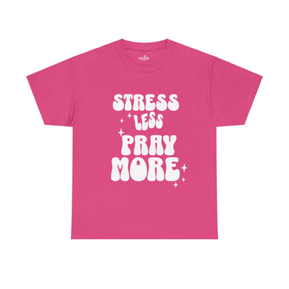 Stress Less Pray More (Front Print) Tee