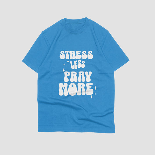 Stress Less Pray More (Front Print) Tee